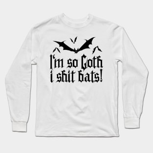 I'm so Goth I shit Bats No.2 (black) Long Sleeve T-Shirt